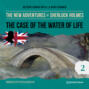 The Case of the Water of Life - The New Adventures of Sherlock Holmes, Episode 2 (Unabridged)