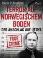 Terror auf norwegischem Boden: Der Anschlag auf Utøya