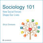 Sociology 101 - How Social Forces Shape Our Lives (Unabridged)