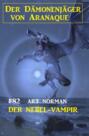 Der Nebel-Vampir: Der Dämonenjäger von Aranaque 82