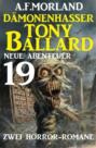 Dämonenhasser Tony Ballard - Neue Abenteuer 19 - Zwei Horror-Romane