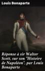 Réponse à sir Walter Scott, sur son \"Histoire de Napoléon\", par Louis Bonaparte