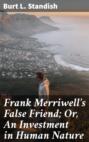 Frank Merriwell\'s False Friend; Or, An Investment in Human Nature