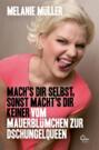 Mach\'s dir selbst sonst macht\'s dir keiner