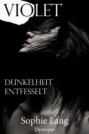 Violet - Dunkelheit \/ Entfesselt - Buch 4-5