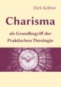 Charisma als Grundbegriff der Praktischen Theologie