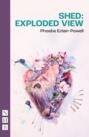 Shed: Exploded View (NHB Modern Plays)