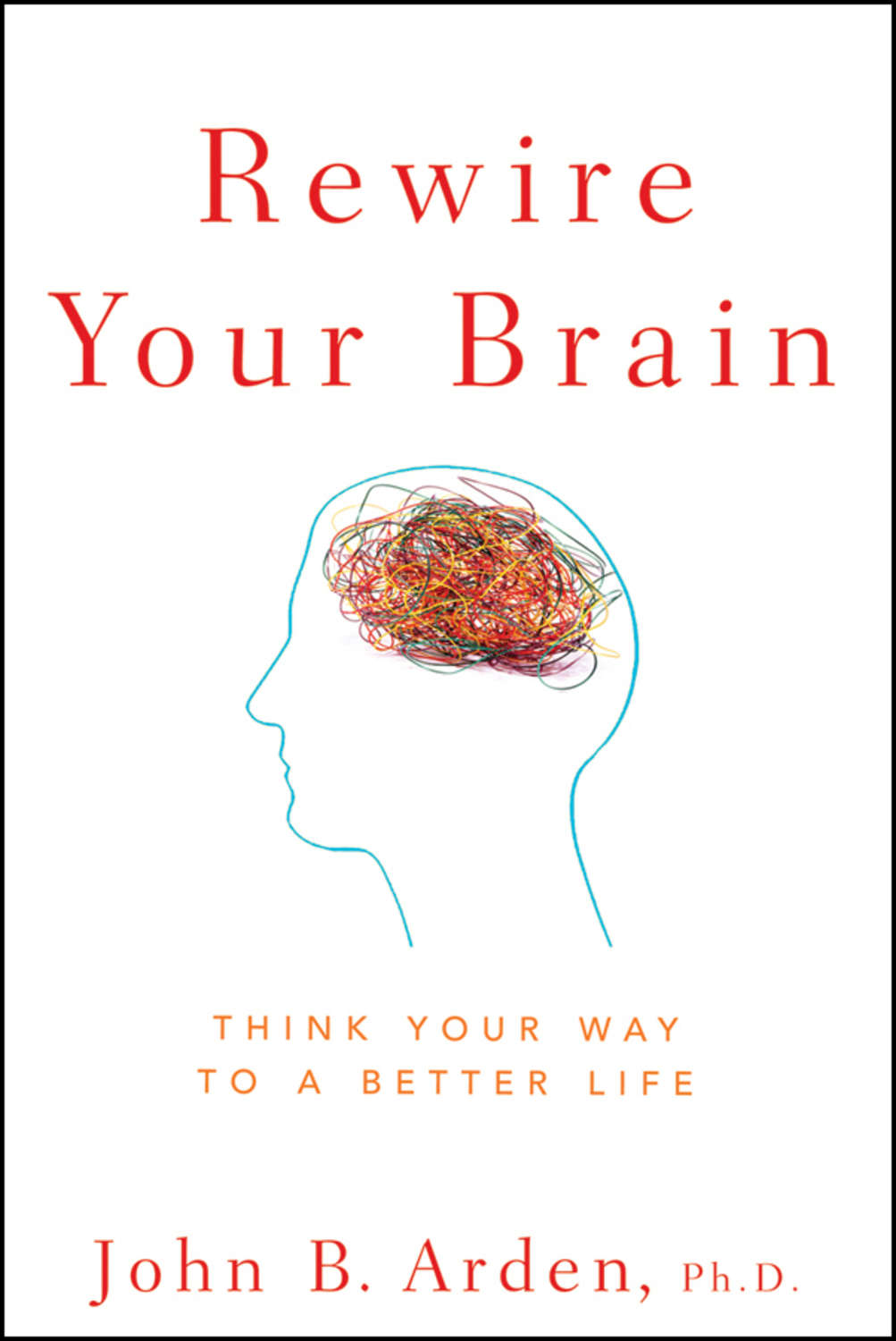 Brain pdf. Rewire your Brain. Джон Арден. Укрощение амигдалы Джон Арден. Brain book.