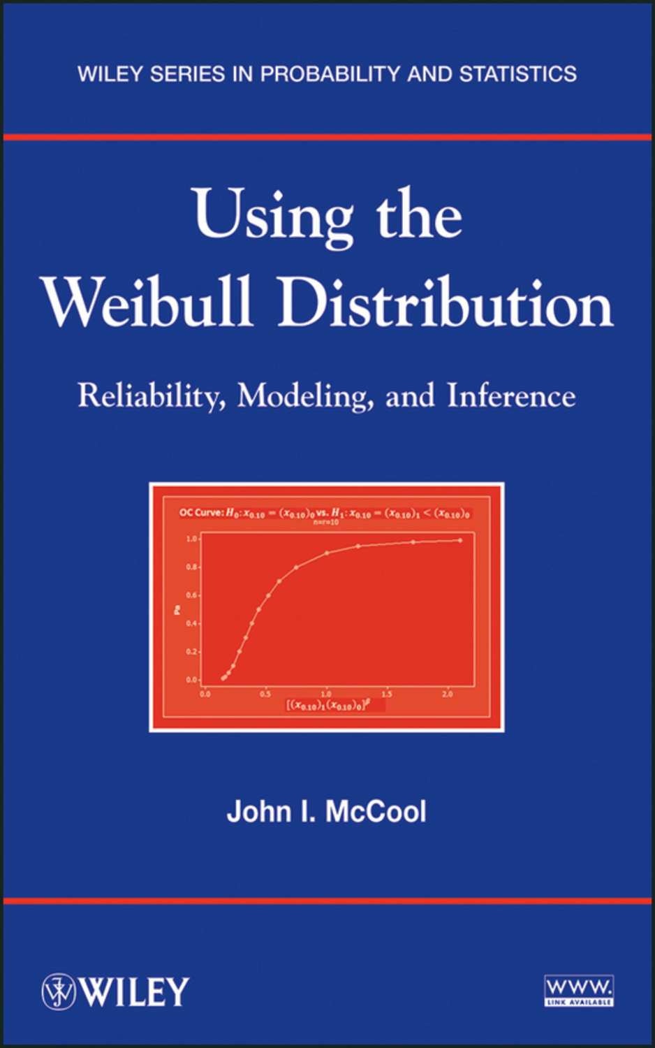 John McCool I., Using the Weibull Distribution. Reliability, Modeling ...