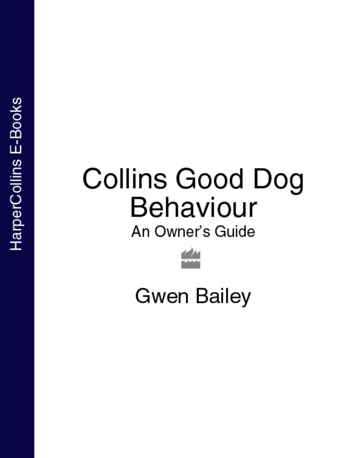 Collins Good Dog Behaviour An Owner’s Guide, Gwen Bailey скачать