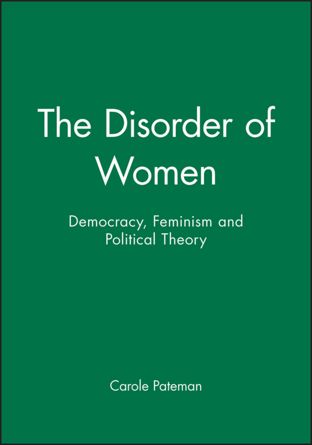 carole-pateman-the-disorder-of-women-democracy-feminism-and