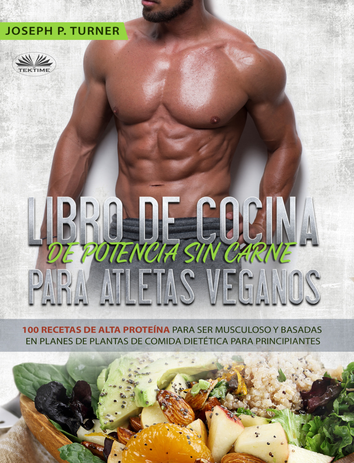 Libro De Cocina De Potencia Sin Carne Para Atletas Veganos, Joseph P.  Turner – скачать книгу fb2, epub, pdf на Литрес