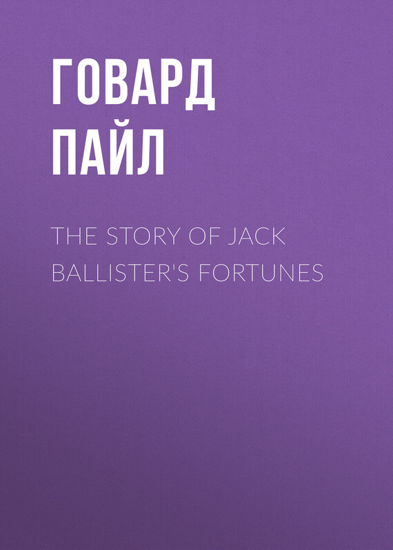 The Story of Jack Ballisters Fortunes