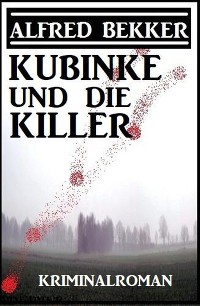 Kubinke und die Killer: Kriminalroman