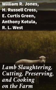 Lamb Slaughtering, Cutting, Preserving, and Cooking on the Farm