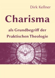 Charisma als Grundbegriff der Praktischen Theologie