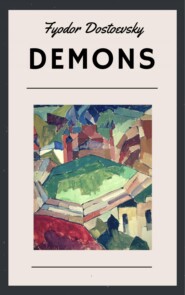 Fyodor Dostoevsky: Demons (Translated by Constance Garnett)