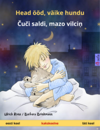 Head ööd, väike hundu – Čuči saldi, mazo vilciņ (eesti keel – läti keel)