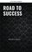 Road to Success: The Classic Guide for Prosperity and Happiness