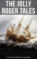 The Jolly Roger Tales: 60+ Pirate Novels, Treasure-Hunt Tales & Sea Adventures