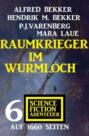 Raumkrieger im Wurmloch: 6 Science Fiction Abenteuer auf 1660 Seiten