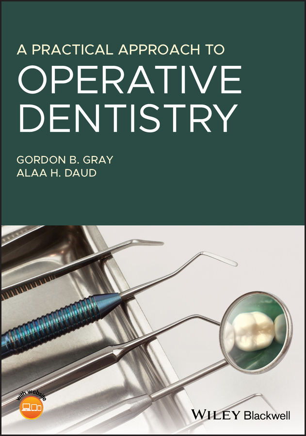 Gordon B. Gray, A Practical Approach to Operative Dentistry read